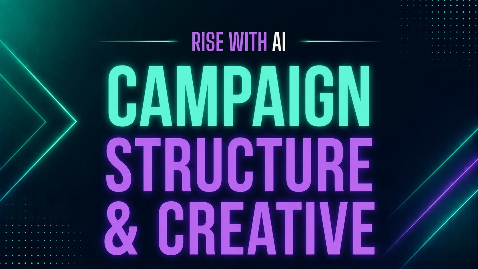 Lesson 4: Campaign Structure & Creative lesson poster
