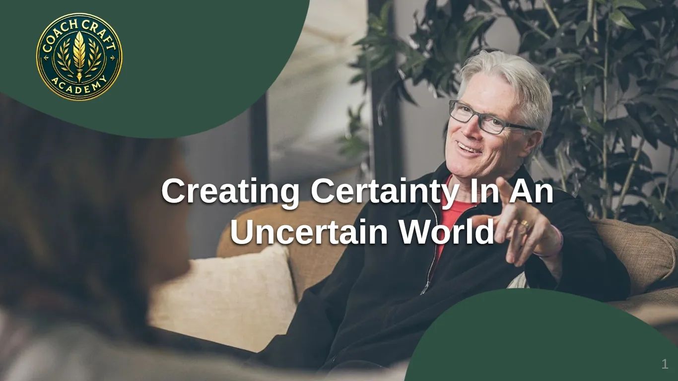 Creating Certainty In An Uncertain World - in Just 14 days