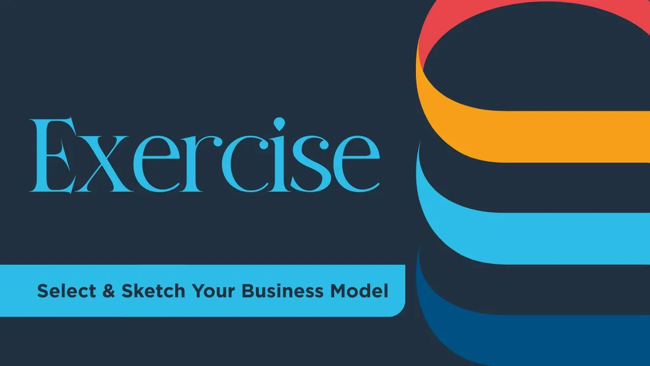 Exercise - Select & Sketch Your Business Model lesson poster