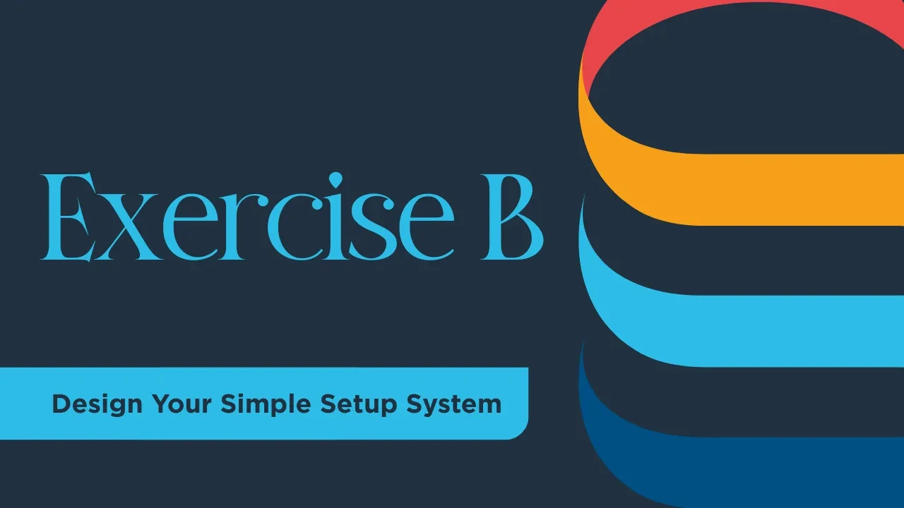 Exercise 6B - Design Your Simple Setup System lesson poster
