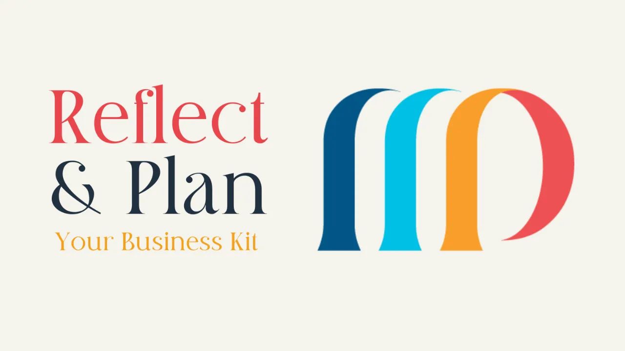 YOUR NEXT CHAPTER.....REFLECT & PLAN YOUR BUSINESS KIT