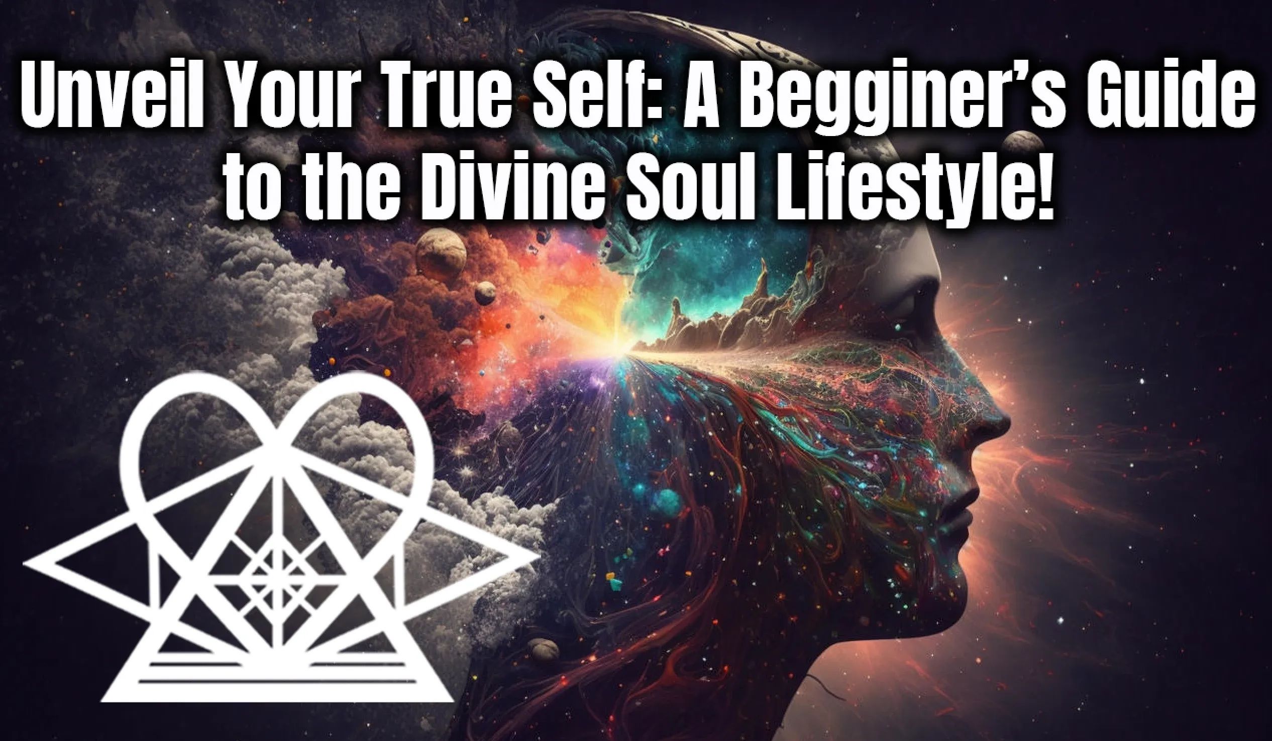 Unveil Your True Self: A Beginner's Guide to the Divine Soul Lifestyle