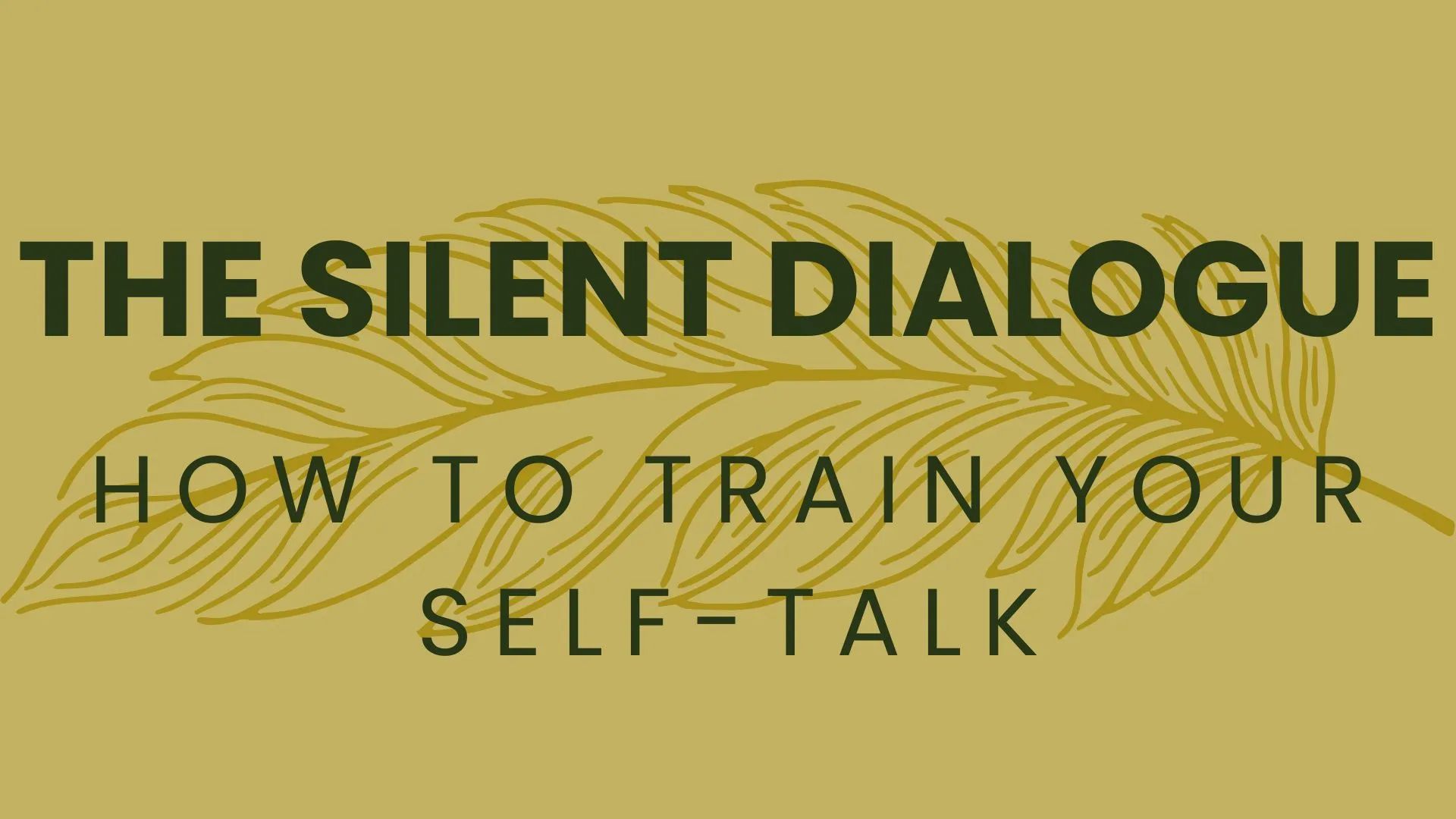 The Silent Dialogue: How to Train Your Self-Talk