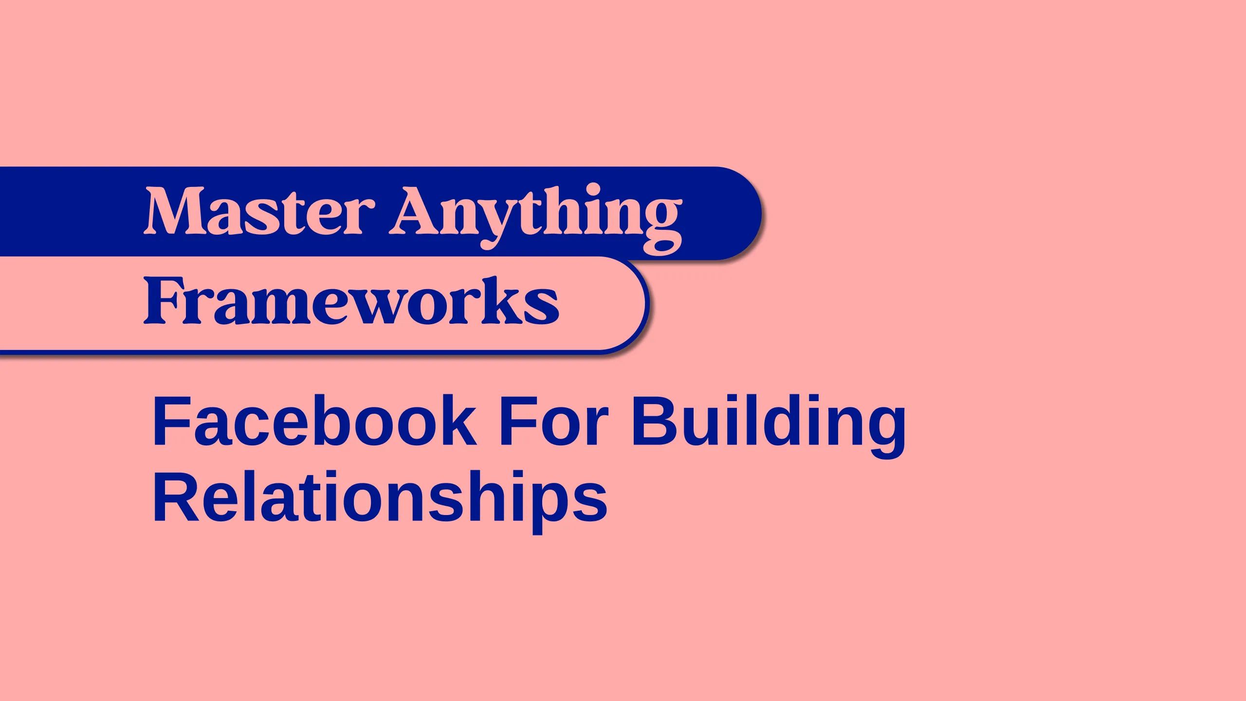 Facebook for Building Relationships
