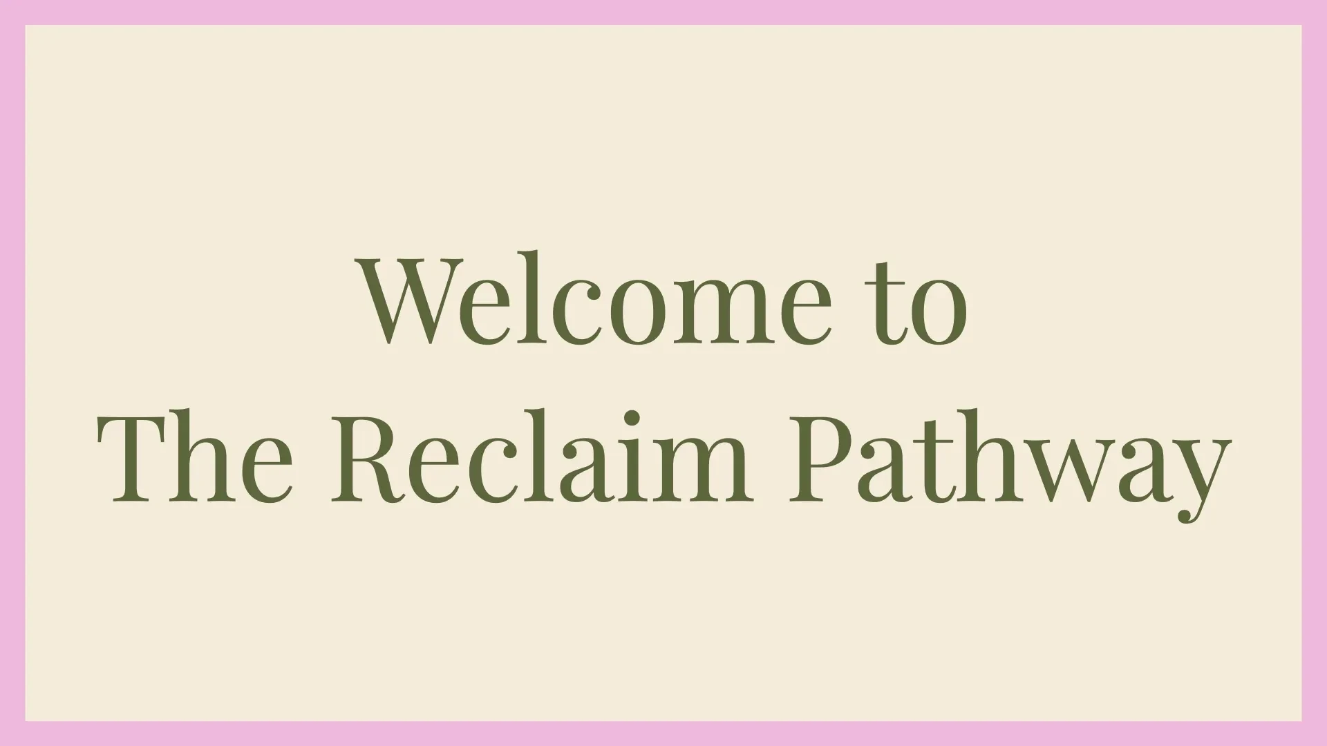 Welcome to The Reclaim Pathway lesson poster