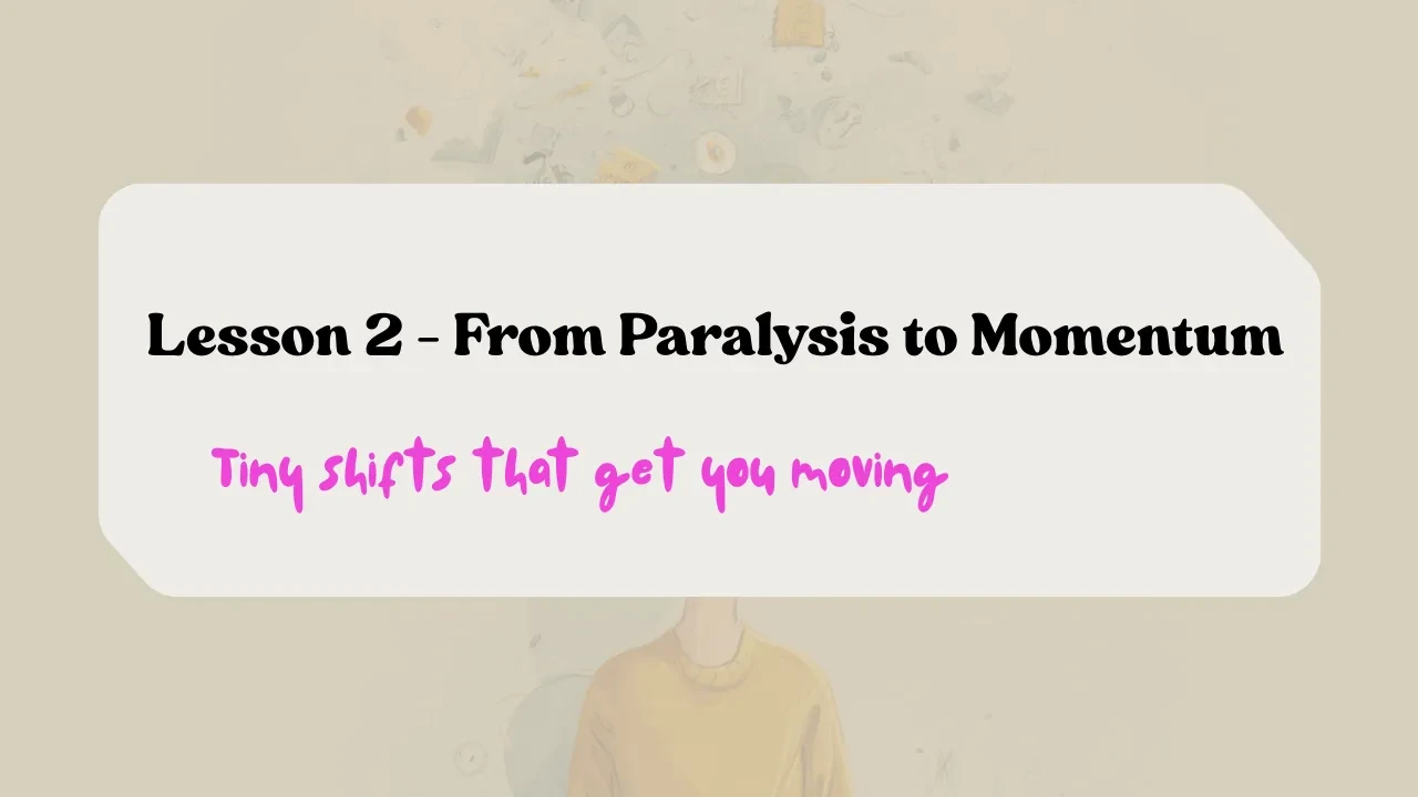 Lesson 2: From Paralysis to Momentum lesson poster