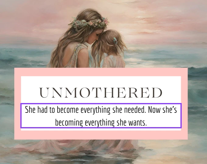 Unmothered - She had to become everything she needed. Now sheās becoming everything she wants lesson poster