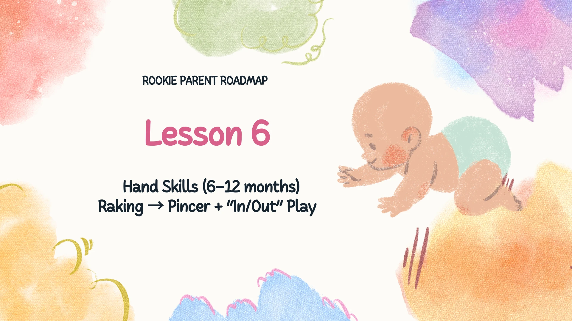 Lesson 6 Hand Skills (6–12 months) — Raking → Pincer + “In/Out” Play lesson poster