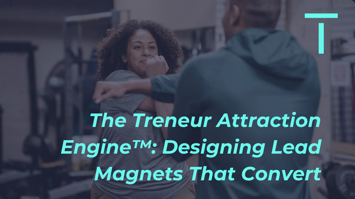 4a.3- The Treneur Attraction Engine™: Designing Lead Magnets That Convert lesson poster