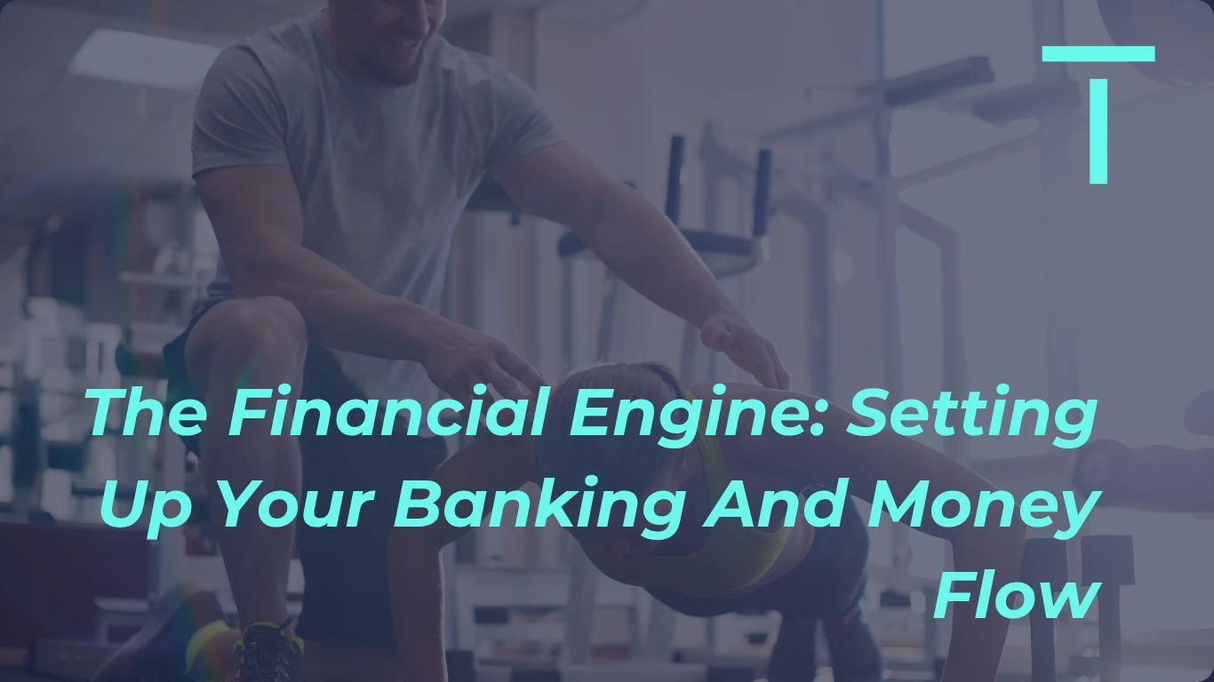 2a.3- The Financial Engine: Setting Up Your Banking and Money Flow lesson poster
