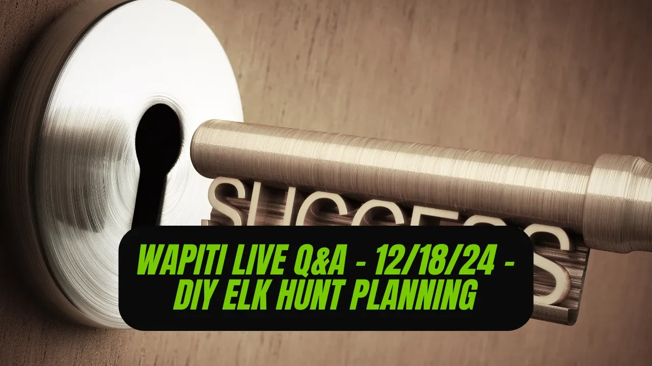 REPLAY Wapiti Live Q&A - 12.18.24 - DIY Elk Hunt Planning lesson poster