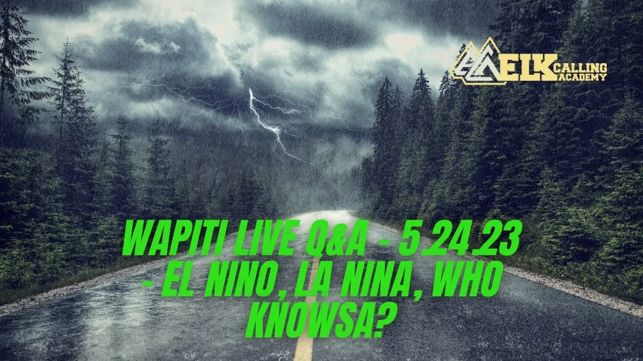 REPLAY - Wapiti Live Q&A - 5.24.23 - El Nino, La Nina, Who Knowsa? lesson poster