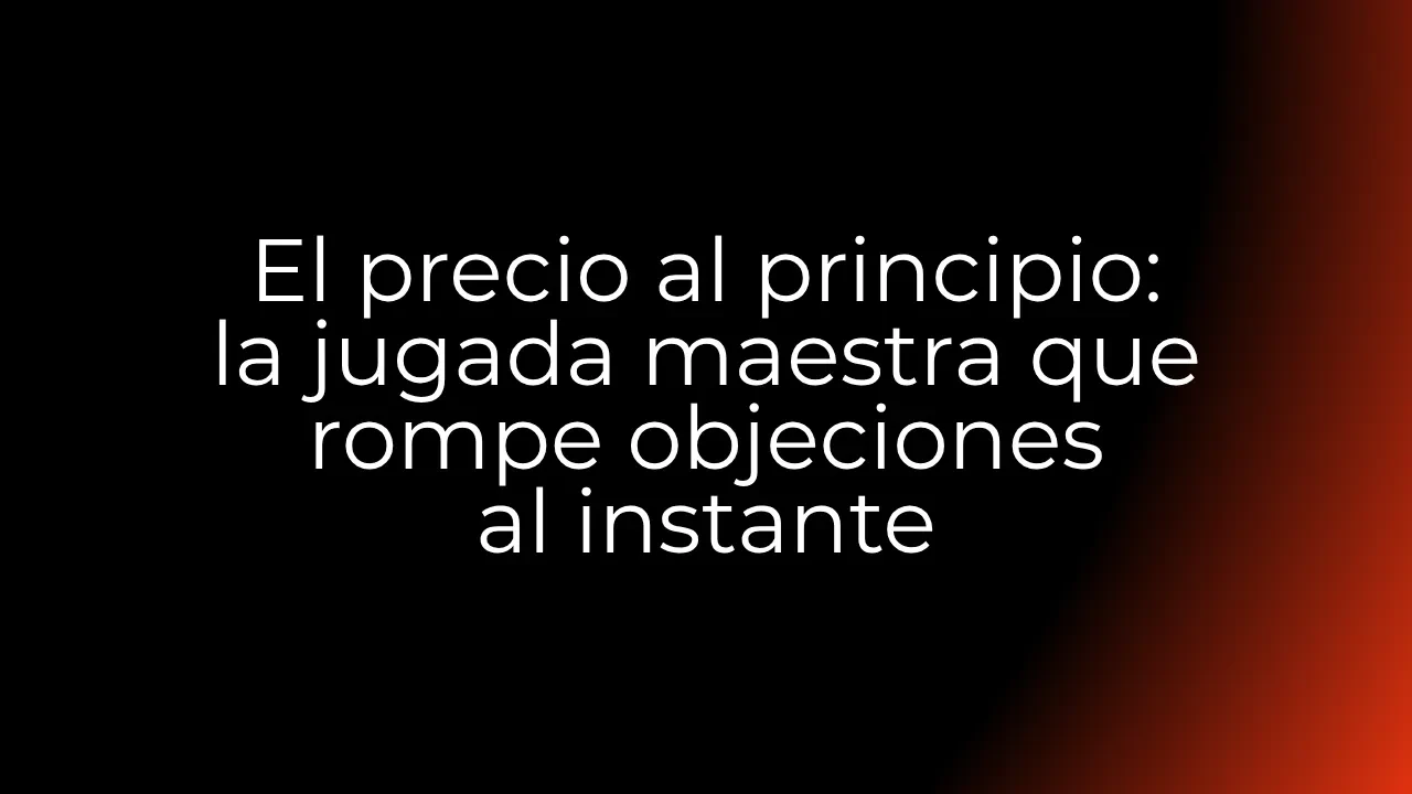 [3ª Seccion] El precio al principio: la jugada maestra que rompe objeciones al instante lesson poster