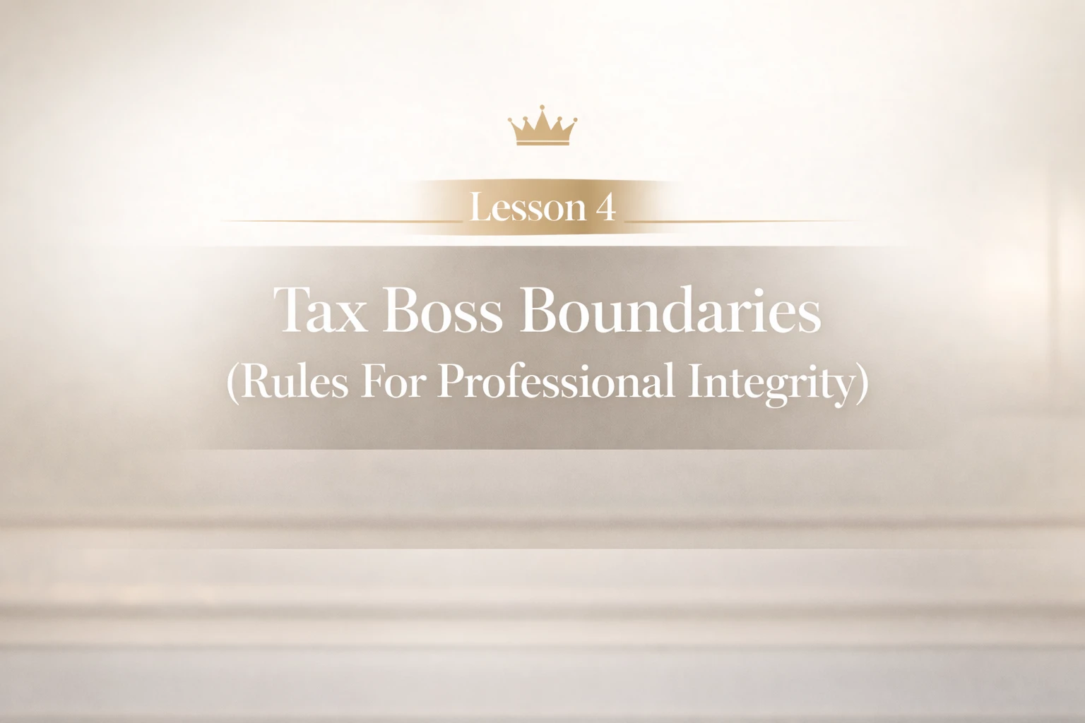 Lesson 4: Tax Boss Boundaries (Rules For Professional Integrity) lesson poster