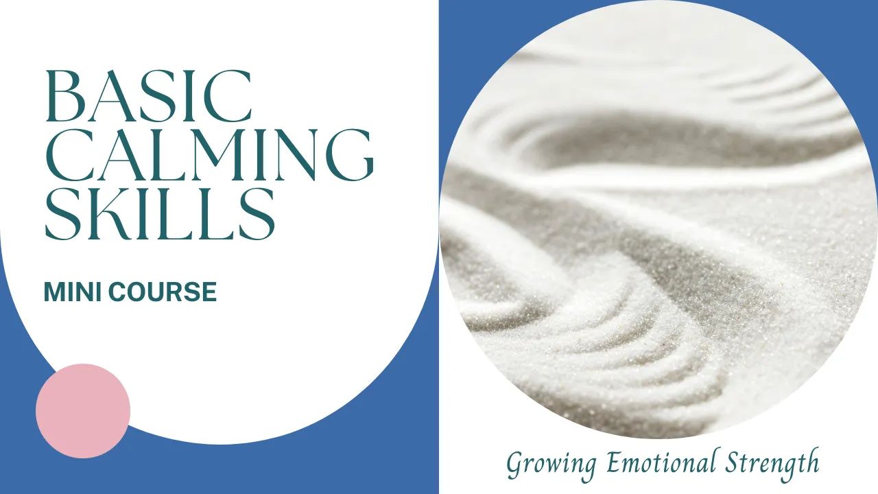 Basic Calming Skills in 3 Easy Steps