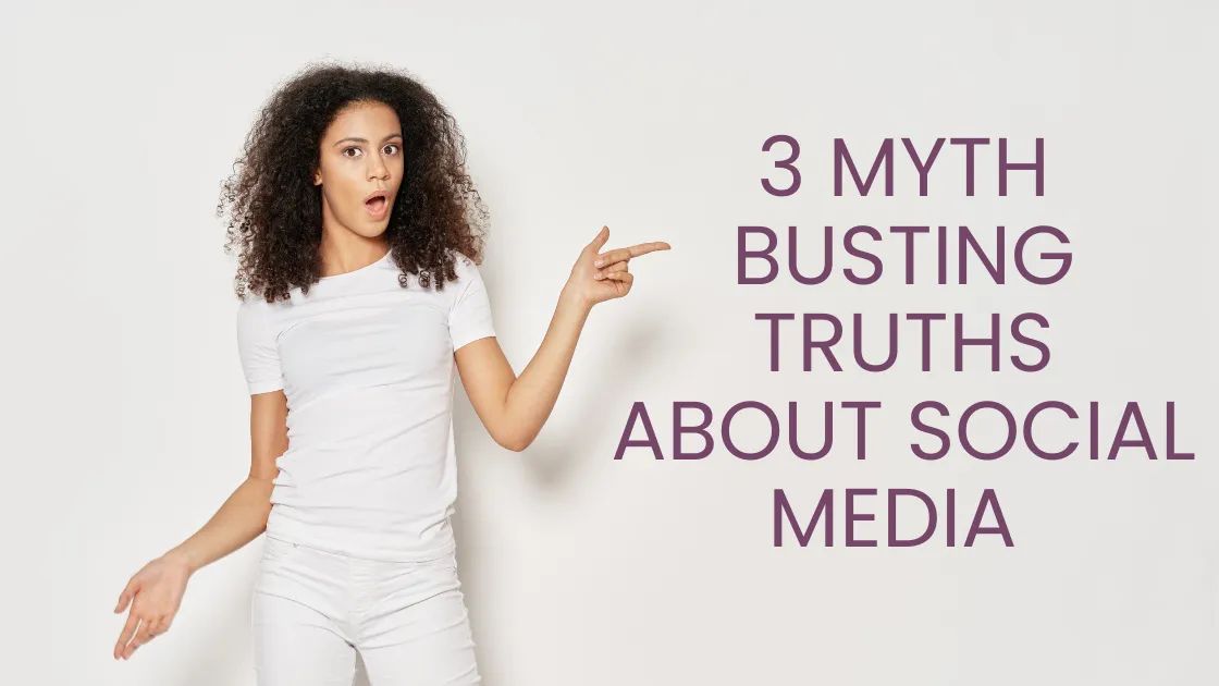 3 Myth Busting Truths About Social Media