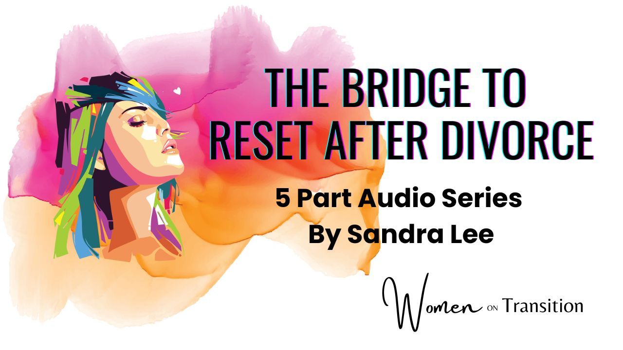 The Bridge to Reset After Divorce