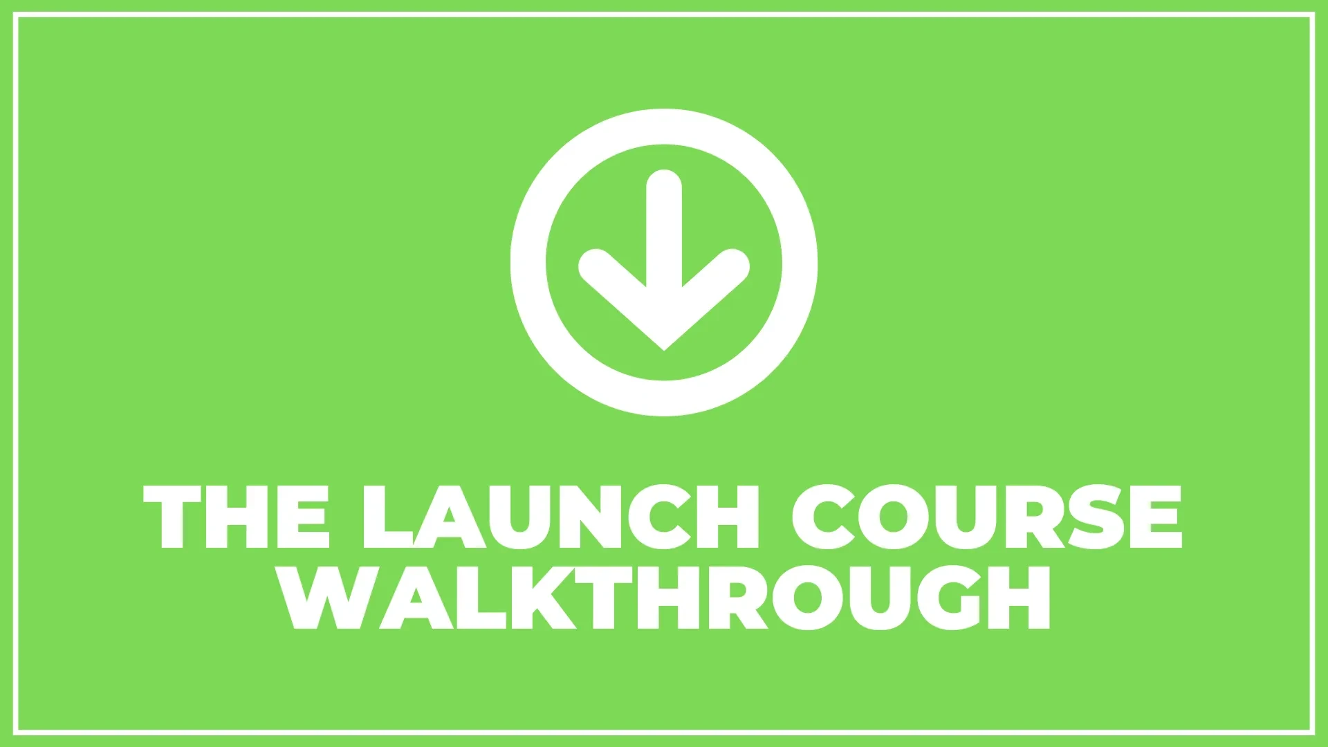 The Launch Course Walkthrough lesson poster
