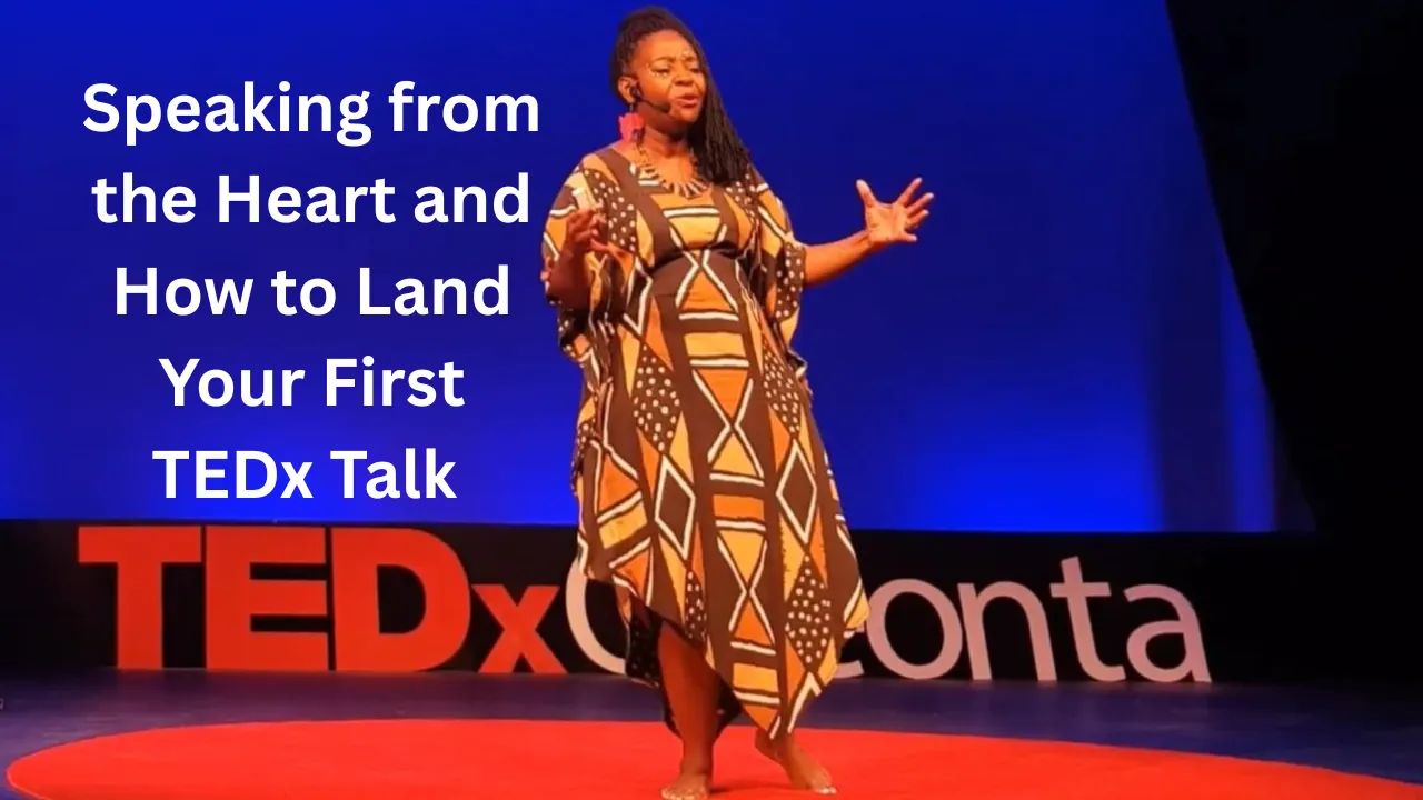Speaking from the Heart: How to Land Your First TED Talk