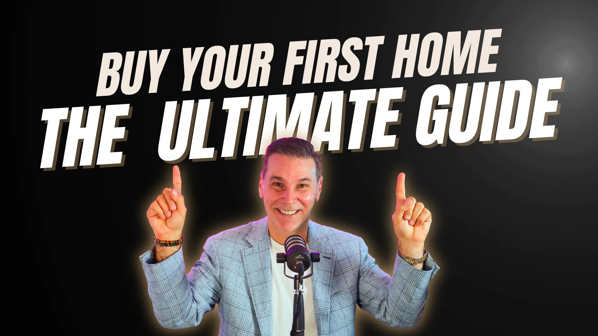 Buy Your First Home - The Ultimate Guide