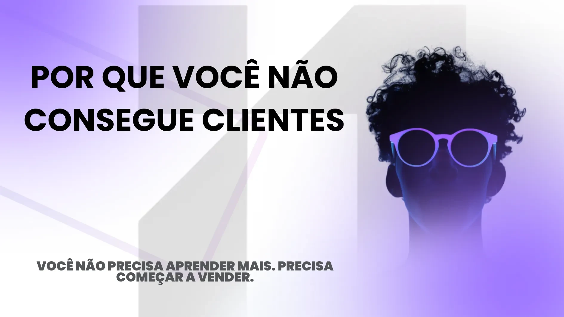 AULA 2 — POR QUE VOCÊ NÃO CONSEGUE CLIENTES lesson poster