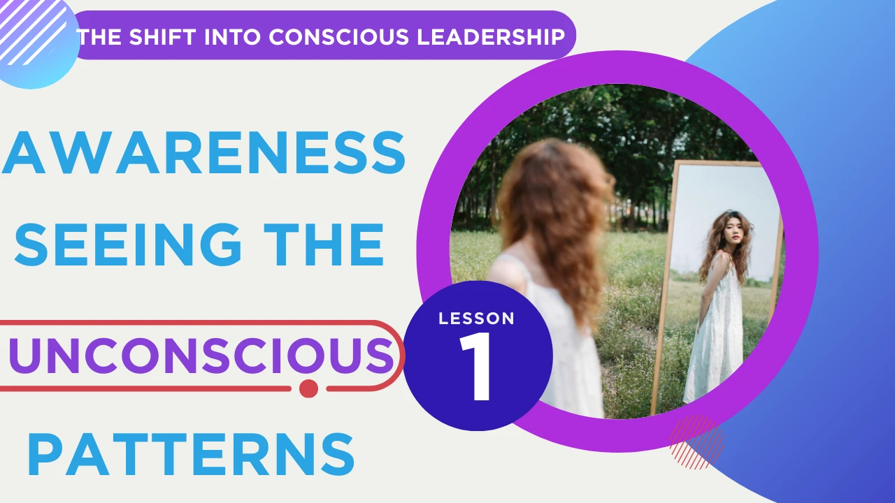 Lesson 1: — Awareness: Seeing the Unconscious Patterns lesson poster