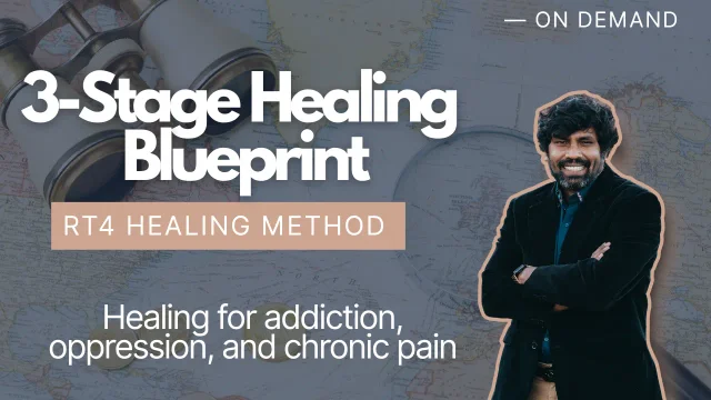 3-Stage Healing Blueprint | RT4 Healing Method | Healing for Addiction, Oppression, and Chronic Pain