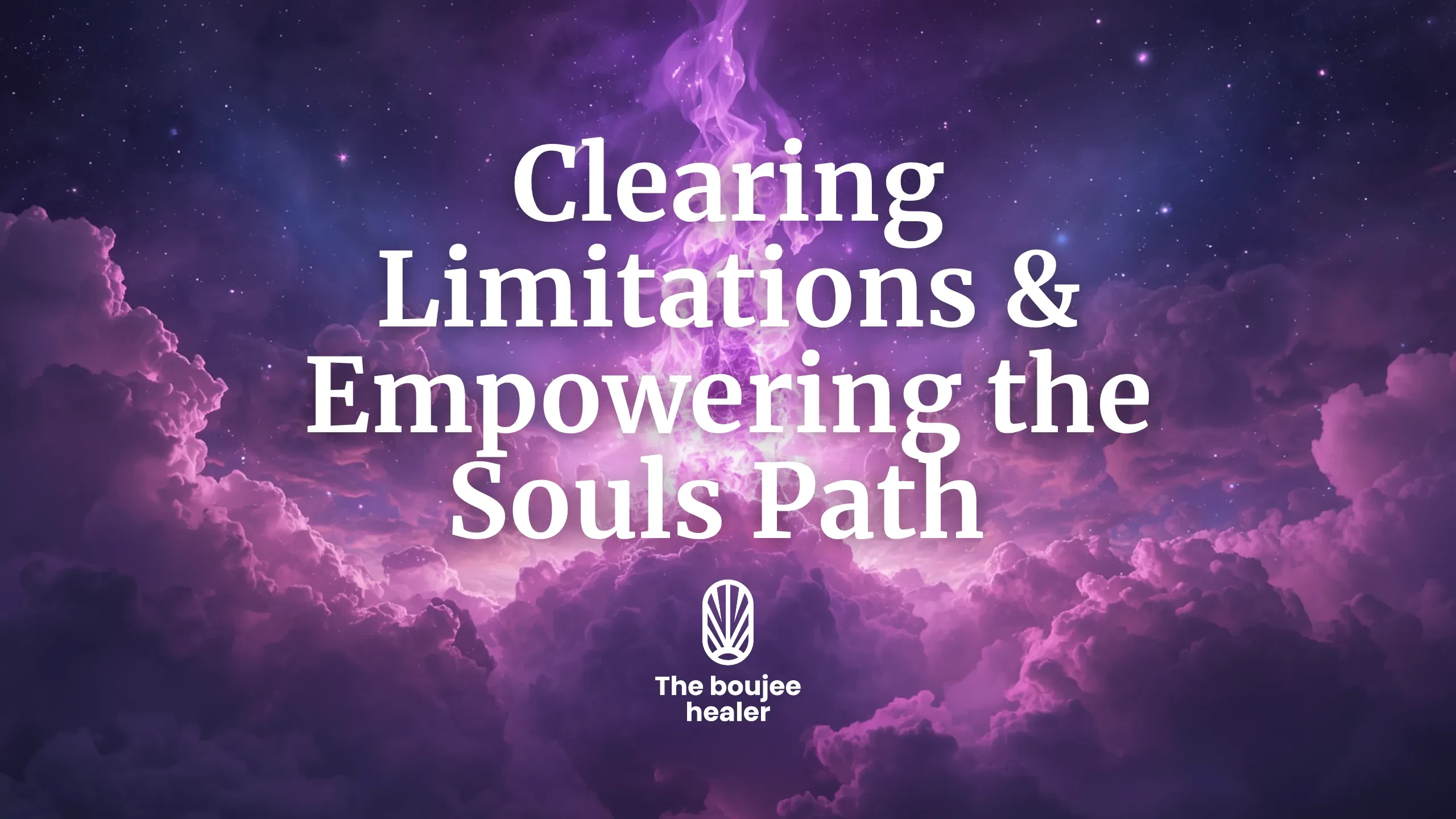 Clearing Limitations & Empowering the Souls Path lesson poster