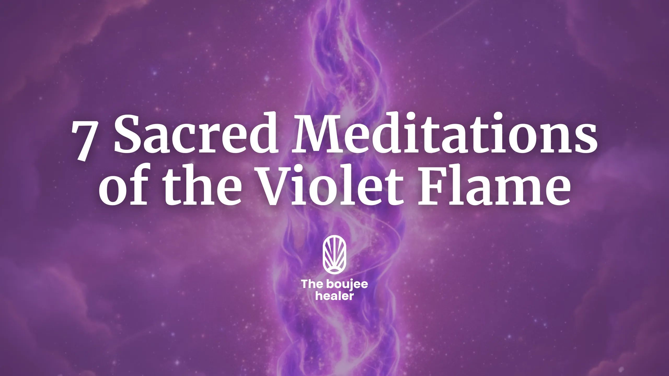 7 Sacred Meditations of the Violet Flames 