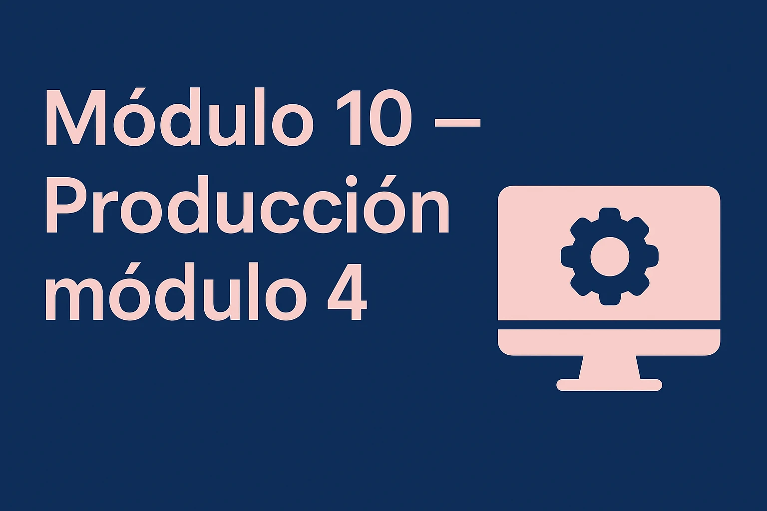 Día 10 — Producción Módulo 4 (texto/recursos) lesson poster