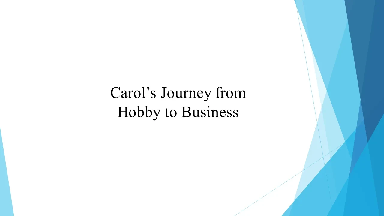 Carol's Journey from Hobby to Business lesson poster