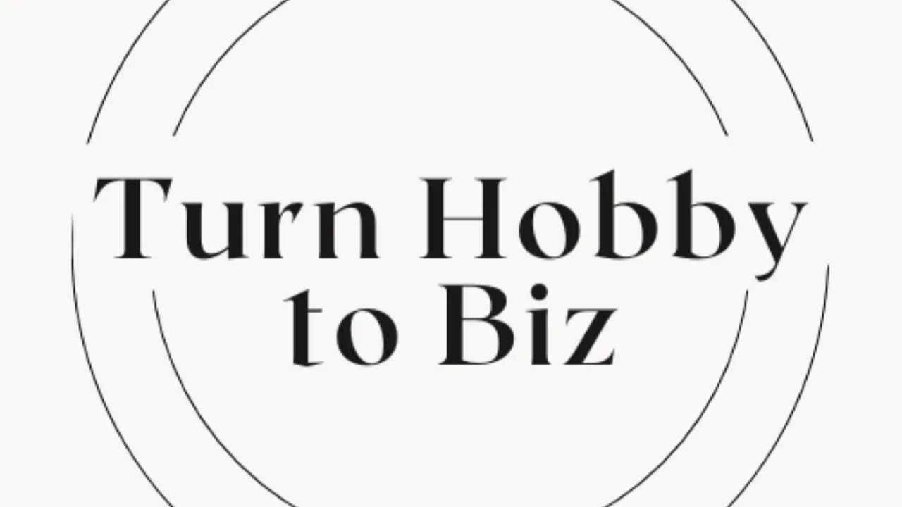 The First 7 Steps to Turn Your Hobby into a Profitable Business.