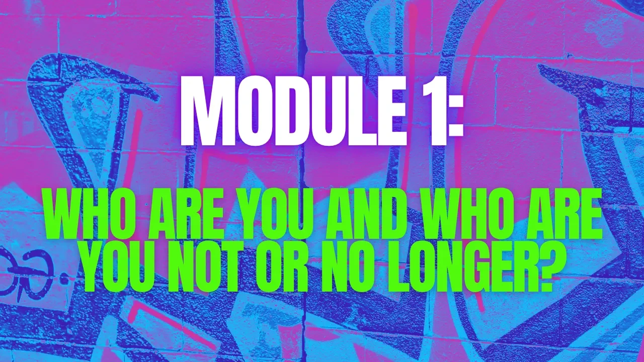 Module 1: Who Are You and Who Are You Not or No Longer? lesson poster