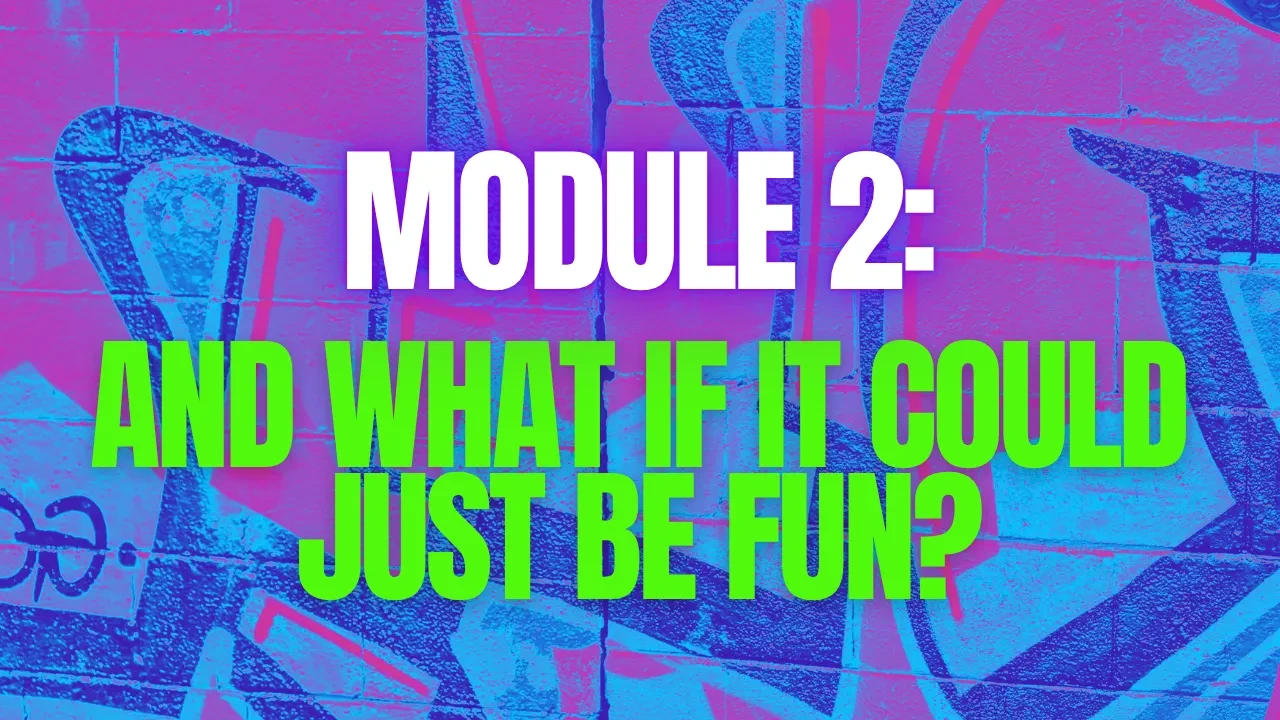 Module 2: And what if it could JUST be fun? lesson poster