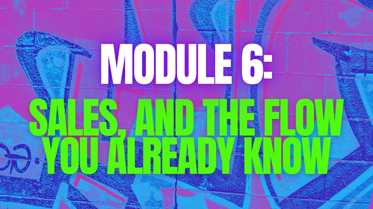 Module 6: SALES, and the Flow You Already Know lesson poster