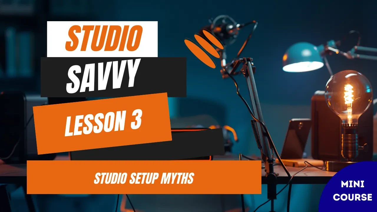 Lesson 3: Studio Setup Myths lesson poster