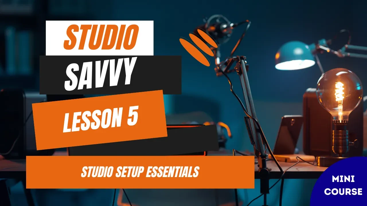 Lesson 5: Studio Setup Essentials lesson poster