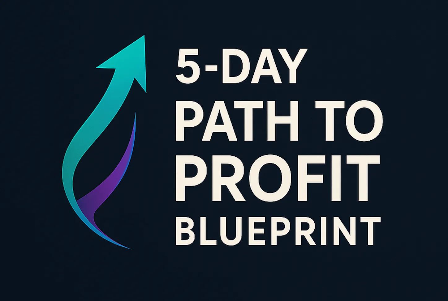 5-Day Path to Profit Blueprint - Complete Program