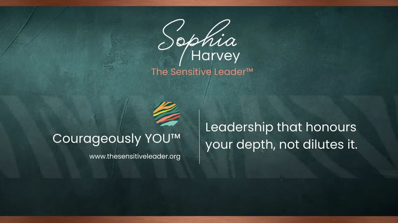 The Sensitive Leader™ - Courageously YOU™
