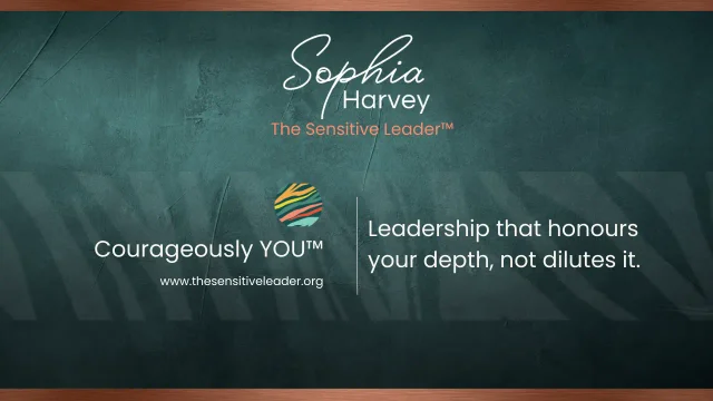 The Sensitive Leader™ - Courageously YOU™