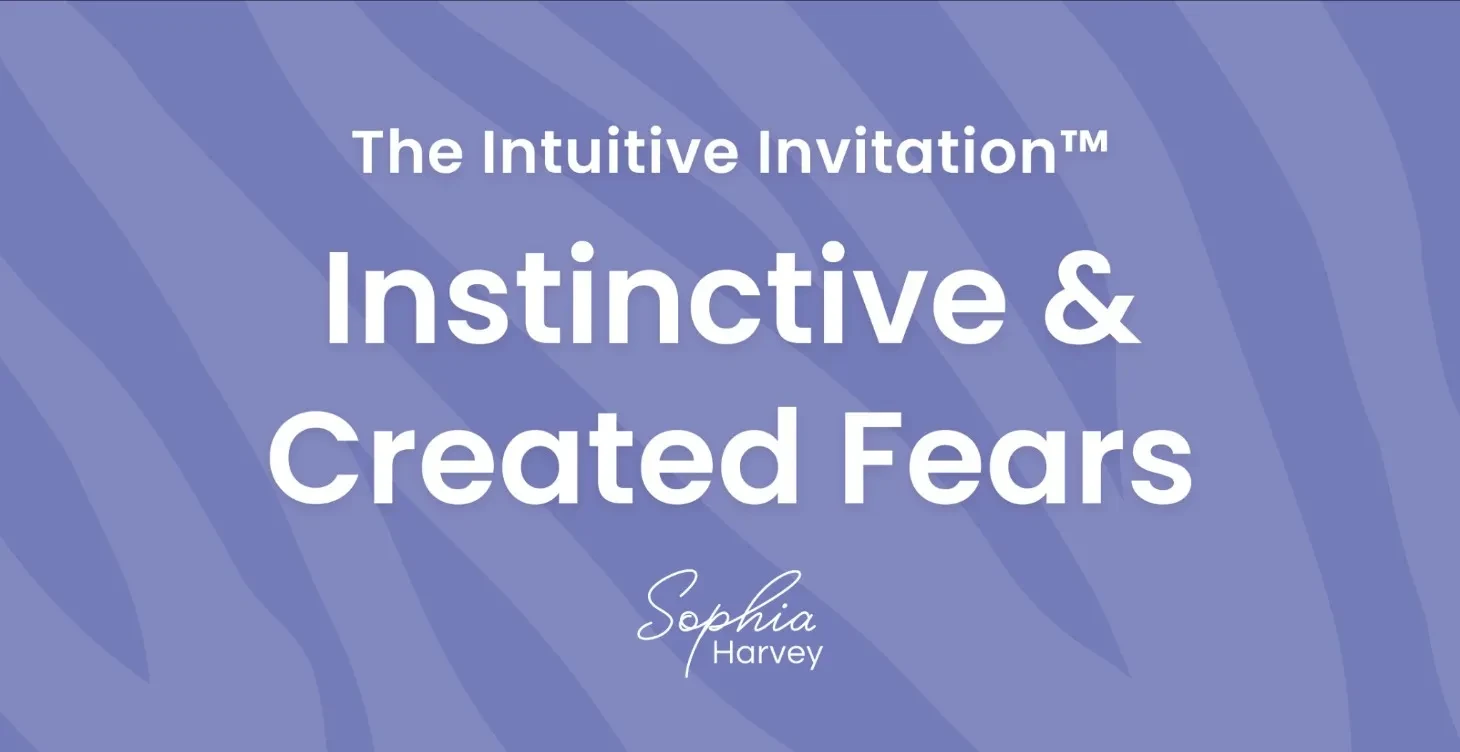 Instinctive & Created Fears - Distinguishing the Difference to Harness your Intuition. lesson poster