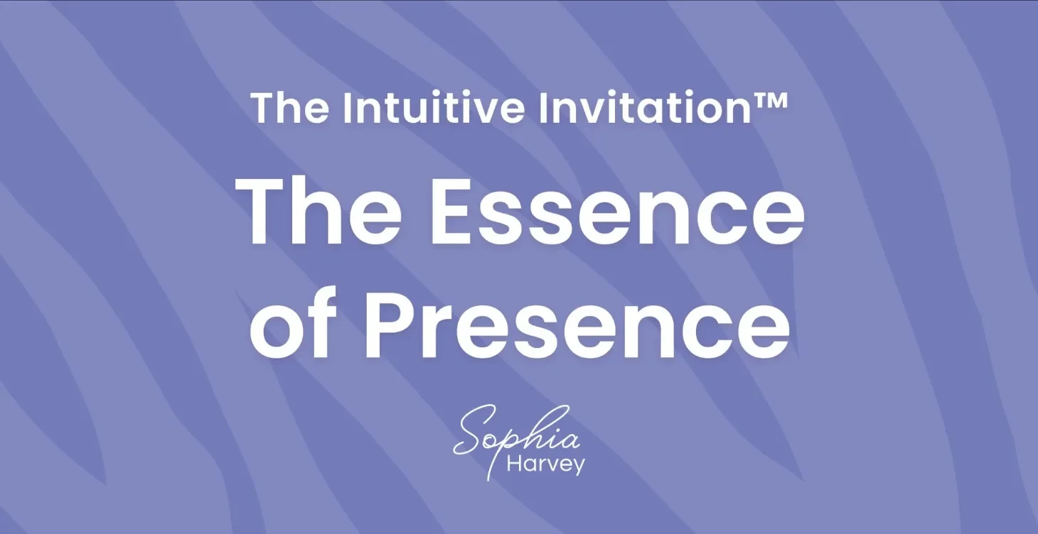 The Essence of Presence - Learn how to be so deeply connected to the essence of presence, to receive your intuitive messages. lesson poster