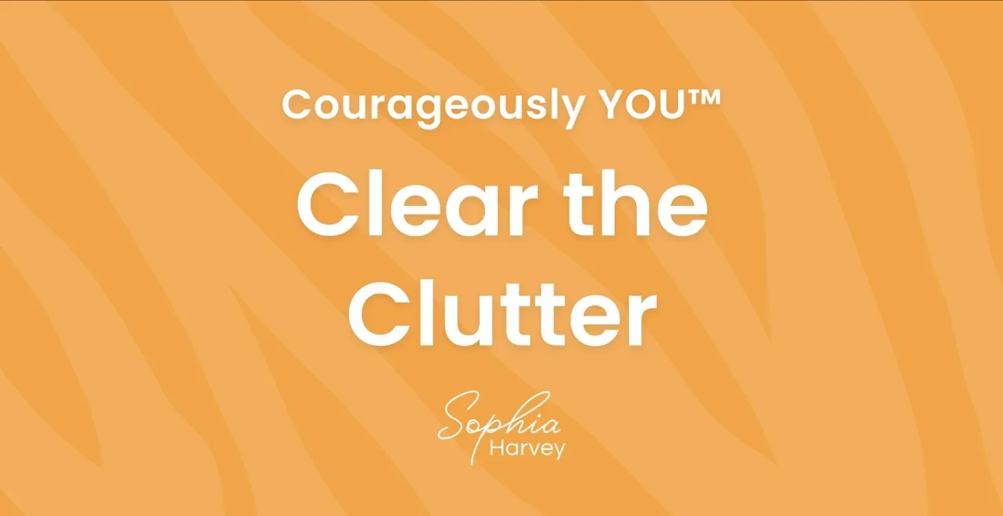 Clear the Clutter - Clearing limiting patterns to cultivate the life you want. lesson poster