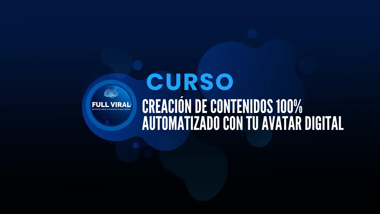 Curso "Creación de Contenido 100% Automático Usando Tu Avatar Digital" 
