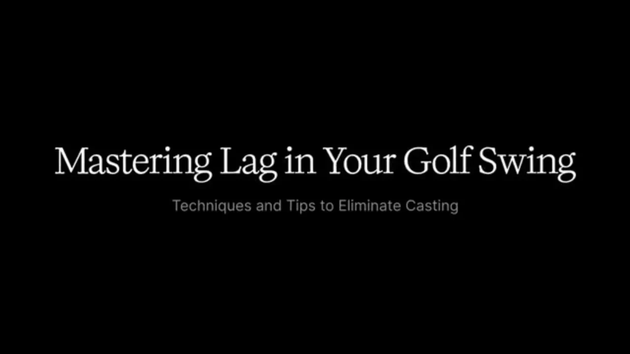 6: Mastering Lag – Unlocking Effortless Power and Precision lesson poster