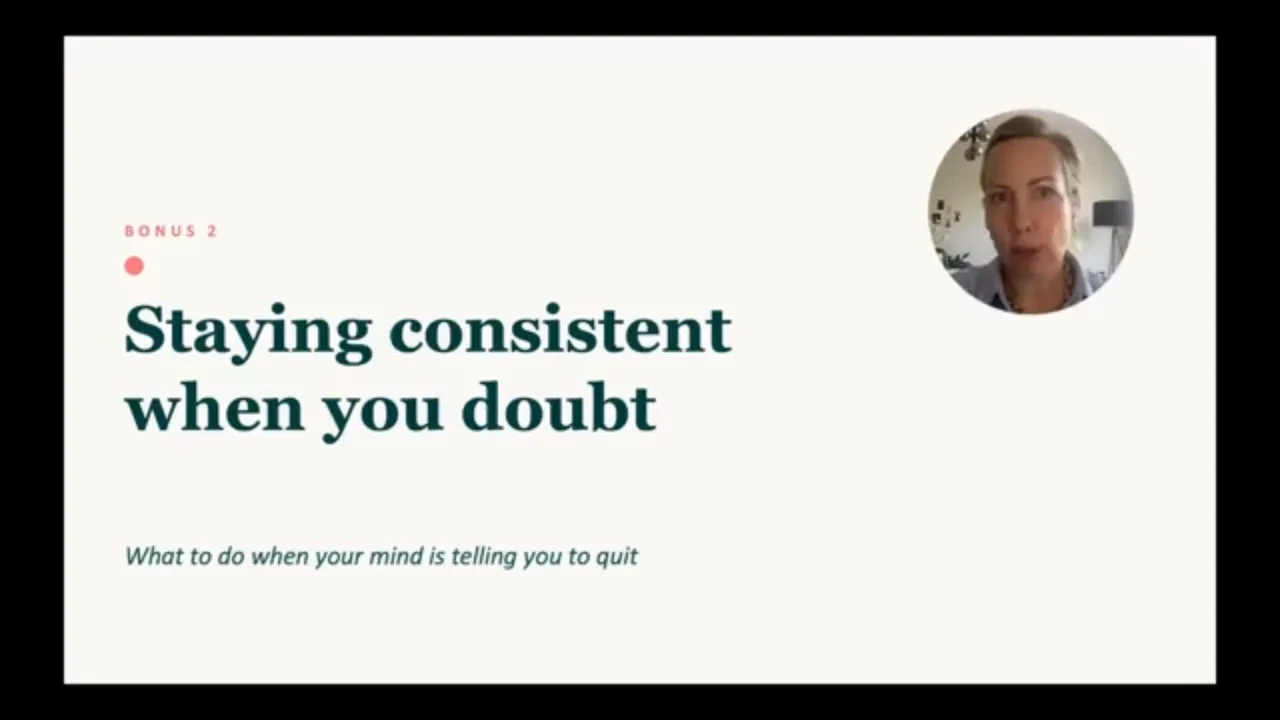 BONUS 2: How To Stay Consistent When You Doubt Everything Or When Life Gets In The Way lesson poster