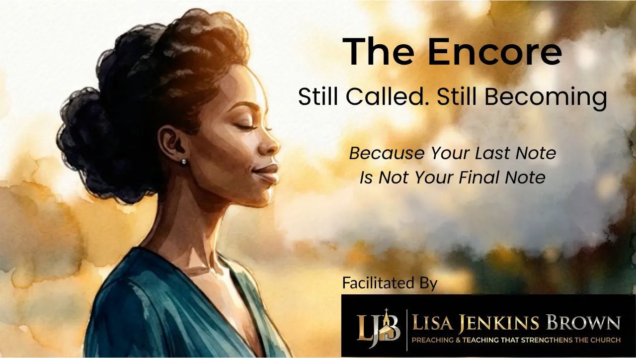 The Encore: Still Called. Still Becoming, A 4‑Module On‑Demand Course