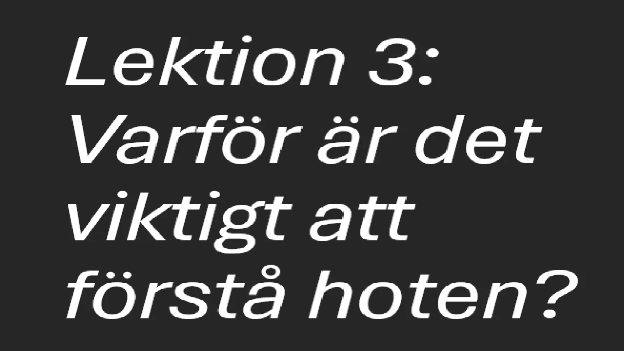 Lektion 3: Varför är det viktigt att förstå hoten? lesson poster