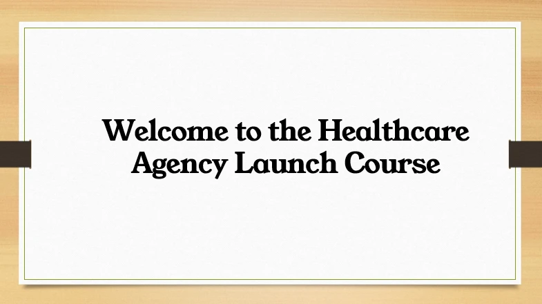 Lesson 1: Welcome to the Healthcare Agency Launch Course lesson poster