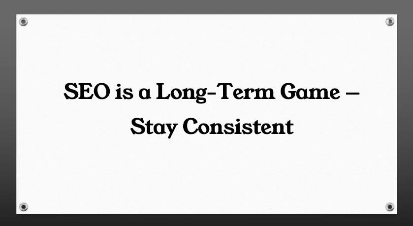 Lesson 12: SEO is a Long-Term Game — Stay Consistent lesson poster